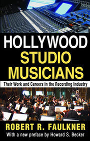 Hollywood Studio Musicians: Their Work and Careers in the Recording Industry book cover