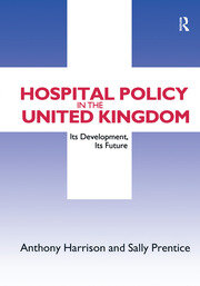 Hospital Policy in the United Kingdom: Its Development, Its Future book cover