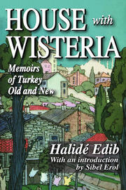 House with Wisteria: Memoirs of Turkey Old and New book cover