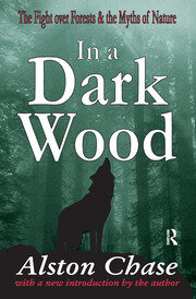 In a Dark Wood: A Critical History of the Fight Over Forests book cover