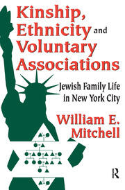 Kinship, Ethnicity and Voluntary Associations: Jewish Family Life in New York City book cover