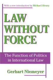 Law without Force: The Function of Politics in International Law book cover