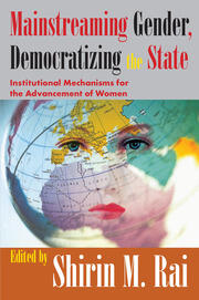 Mainstreaming Gender, Democratizing the State: Institutional Mechanisms for the Advancement of Women book cover