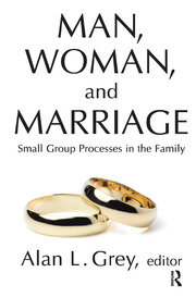 Man, Woman, and Marriage: Small Group Processes in the Family book cover