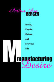 Manufacturing Desire: Media, Popular Culture, and Everyday Life book cover