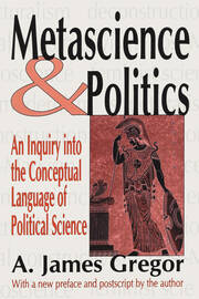 Metascience and Politics: An Inquiry into the Conceptual Language of Political Science book cover