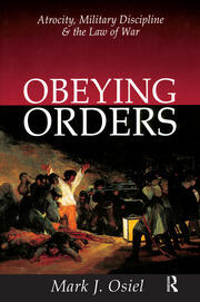 Obeying Orders: Atrocity, Military Discipline and the Law of War book cover