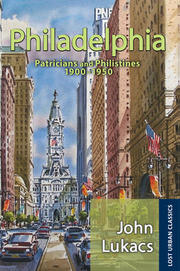 Philadelphia: Patricians and Philistines, 1900-1950 book cover