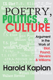 Poetry, Politics, and Culture: Argument in the Work of Eliot, Pound, Stevens, and Williams book cover