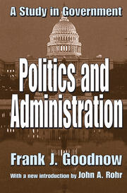 Politics and Administration: A Study in Government book cover
