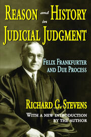 Reason and History in Judicial Judgment: Felix Frankfurter and Due Process book cover