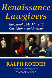 Renaissance Lawgivers: Savonarola, Machiavelli, Castiglione and Aretino book cover
