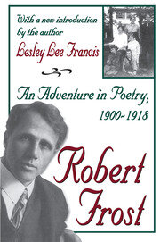 Robert Frost: An Adventure in Poetry, 1900-1918 book cover
