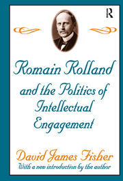 Romain Rolland and the Politics of the Intellectual Engagement book cover