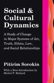 Social and Cultural Dynamics: A Study of Change in Major Systems of Art, Truth, Ethics, Law and Social Relationships book cover