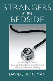 Strangers at the Bedside: A History of How Law and Bioethics Transformed Medical Decision Making book cover