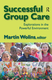 Successful Group Care: Explorations in the Powerful Environment book cover