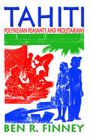 Tahiti: Polynesian Peasants and Proletarians book cover