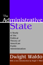 The Administrative State: A Study of the Political Theory of American Public Administration book cover