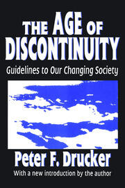 The Age of Discontinuity: Guidelines to Our Changing Society book cover