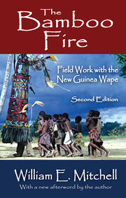 The Bamboo Fire: Field Work with the New Guinea Wape book cover