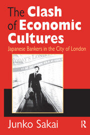 The Clash of Economic Cultures: Japanese Bankers in the City of London book cover