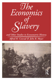 The Economics of Slavery: And Other Studies in Econometric History book cover