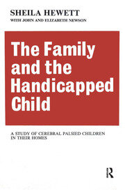 The Family and the Handicapped Child: A Study of Cerebral Palsied Children in Their Homes book cover