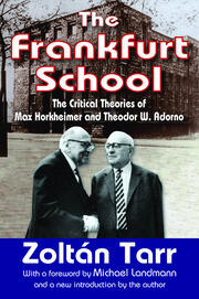 The Frankfurt School: The Critical Theories of Max Horkheimer and Theodor W. Adorno book cover
