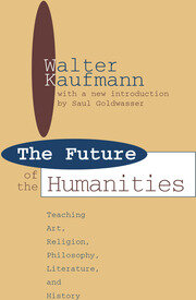 Future of the Humanities: Teaching Art, Religion, Philosophy, Literature and History book cover