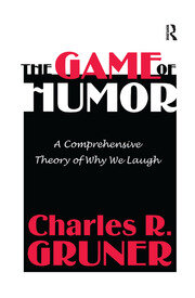 The Game of Humor: A Comprehensive Theory of Why We Laugh book cover