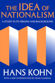 The Idea of Nationalism: A Study in Its Origins and Background book cover