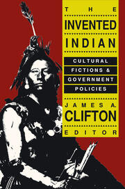 The Invented Indian: Cultural Fictions and Government Policies book cover
