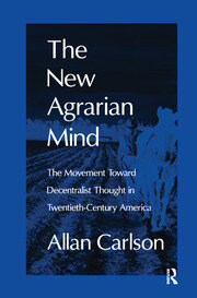 The New Agrarian Mind: The Movement Toward Decentralist Thought in Twentieth-Century America book cover