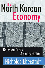 The North Korean Economy: Between Crisis and Catastrophe book cover