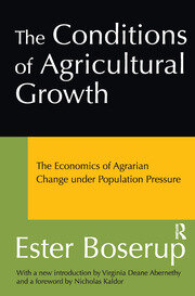 The Conditions of Agricultural Growth: The Economics of Agrarian Change Under Population Pressure book cover