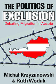 The Politics of Exclusion: Debating Migration in Austria book cover