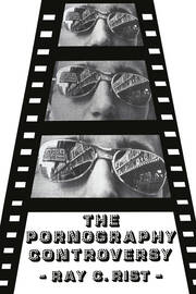 The Pornography Controversy: Changing Moral Standards in American Life book cover