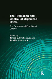 The Prediction and Control of Organized Crime: The Experience of Post-Soviet Ukraine book cover