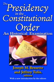 The Presidency in the Constitutional Order: An Historical Examination book cover