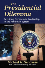 The Presidential Dilemma: Revisiting Democratic Leadership in the American System book cover