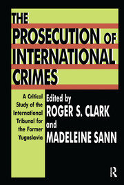 The Prosecution of International Crimes: A Critical Study of the International Tribunal for the Former Yugoslavia book cover