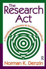 The Research Act: A Theoretical Introduction to Sociological Methods book cover
