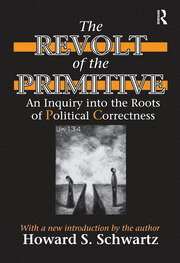 The Revolt of the Primitive: An Inquiry into the Roots of Political Correctness book cover