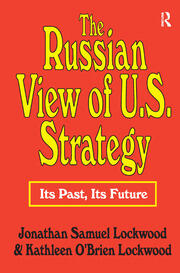 The Russian View of U.S. Strategy: Its Past, Its Future book cover