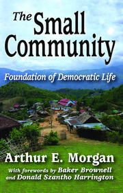 The Small Community: Foundation of Democratic Life book cover