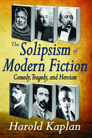 The Solipsism of Modern Fiction: Comedy, Tragedy, and Heroism book cover