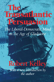The Transatlantic Persuasion: Liberal-Democratic Mind in the Age of Gladstone book cover