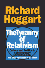 The Tyranny of Relativism: Culture and Politics in Contemporary English Society book cover