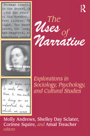The Uses of Narrative: Explorations in Sociology, Psychology and Cultural Studies book cover